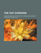 The Gay Gordons: Some Strange Adventures of a Famous Scots Family