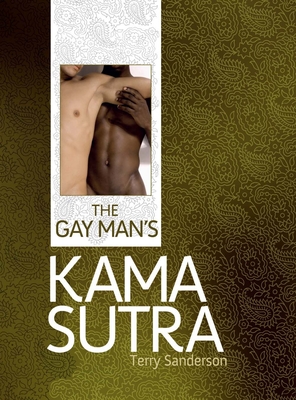 The Gay Man's Kama Sutra - Sanderson, Terry