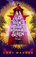 The Gay Teen's Guide to Defeating a Siren: Book 2: The Siren