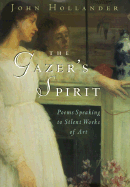 The Gazer's Spirit: Poems Speaking to Silent Works of Art