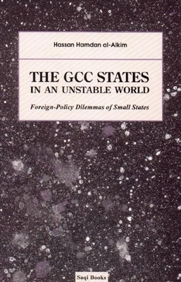The Gcc States in an Unstable World - Al-Alkim, Hassan Hamdan, Dr.