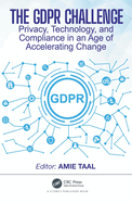 The GDPR Challenge: Privacy, Technology, and Compliance in an Age of Accelerating Change