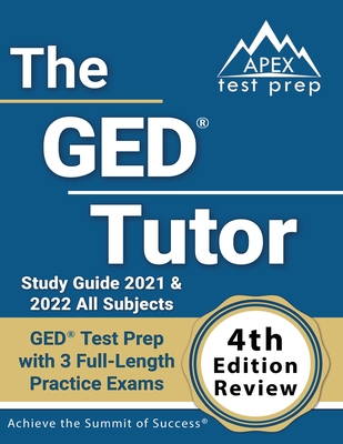 The GED Tutor Study Guide 2021 and 2022 All Subjects: GED Test Prep with 3 Full-Length Practice Exams [4th Edition Review] - Lanni, Matthew