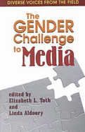 The Gender Challenge to Media: Diverse Voices from the Field