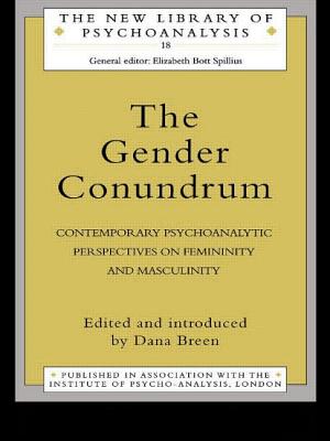 The Gender Conundrum: Contemporary Psychoanalytic Perspectives on Femininity and Masculinity - Birksted-Breen, Dana (Editor)