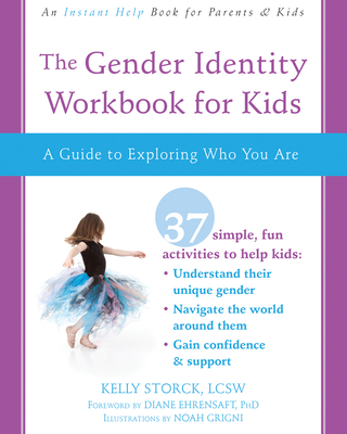 The Gender Identity Workbook for Kids: A Guide to Exploring Who You Are - Storck, Kelly, Lcsw, and Ehrensaft, Diane, PhD (Foreword by)