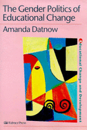The Gender Politics of Educational Change - Datnow, Amanda, Professor