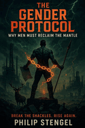 The Gender Protocol: Why Men Must Reclaim the Mantle