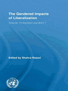 The Gendered Impacts of Liberalization: Towards "Embedded Liberalism"?