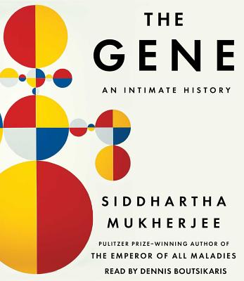 The Gene: An Intimate History - Mukherjee, Siddhartha, and Boutsikaris, Dennis (Read by)