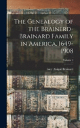 The Genealogy of the Brainerd-Brainard Family in America, 1649-1908; Volume 3