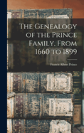 The Genealogy of the Prince Family, from 1660 to 1899