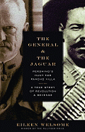 The General and the Jaguar: Pershing's Hunt for Pancho Villa: A True Story of Revolution and Revenge