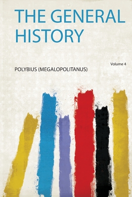 The General History - (Megalopolitanus), Polybius (Creator)