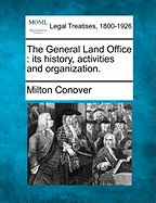 The General Land Office: Its History, Activities and Organization. - Conover, Milton