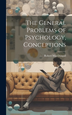 The General Problems of Psychology, Conceptions - MacDougall, Robert