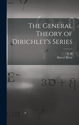 The General Theory of Dirichlet's Series - Hardy, G H 1877-1947, and Riesz, Marcel
