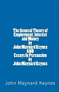 The General Theory of Employment, Interest and Money by John Maynard Keynes and Essays in Persuasion by John Maynard Keynes