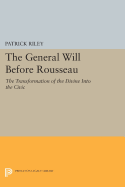 The General Will before Rousseau: The Transformation of the Divine into the Civic