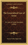 The Generalized Law of Error: Or Law of Great Numbers (1906)