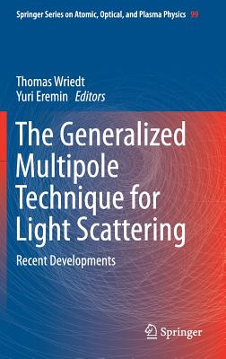 The Generalized Multipole Technique for Light Scattering: Recent Developments - Wriedt, Thomas (Editor), and Eremin, Yuri (Editor)