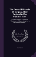 The Generall Historie Of Virginia, New England & The Summer Isles: Together With The True Travels, Adventures And Observations, And A Sea Grammar, Volume 1