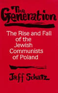 The Generation: The Rise and Fall of the Jewish Communists of Poland