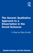 The Generic Qualitative Approach to a Dissertation in the Social Sciences: A Step by Step Guide