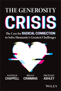 The Generosity Crisis: The Case for Radical Connection to Solve Humanity's Greatest Challenges