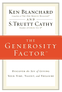 The Generosity Factor: Discover the Joy of Giving Your Time, Talent, and Treasure