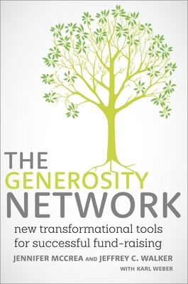 The Generosity Network: New Transformational Tools for Successful Fund-Raising - McCrea, Jennifer, and Walker, Jeffrey C, and Weber, Karl