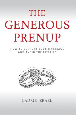 The Generous Prenup: How to Support Your Marriage and Avoid the Pitfalls - Israel, Laurie