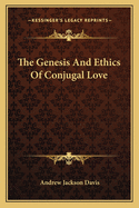 The Genesis and Ethics of Conjugal Love