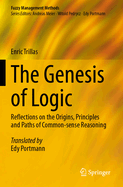The Genesis of Logic: Reflections on the Origins, Principles and Paths of Common-Sense Reasoning