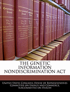 The Genetic Information Nondiscrimination ACT