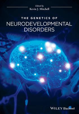 The Genetics of Neurodevelopmental Disorders - Mitchell, Kevin J (Editor)
