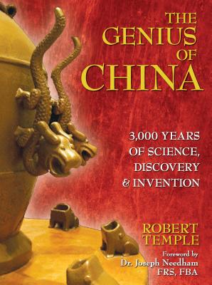 The Genius of China: 3,000 Years of Science, Discovery, & Invention - Temple, Robert, and Needham, Joseph (Foreword by)
