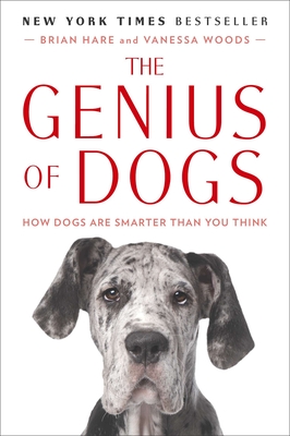 The Genius of Dogs: How Dogs Are Smarter Than You Think - Hare, Brian, and Woods, Vanessa