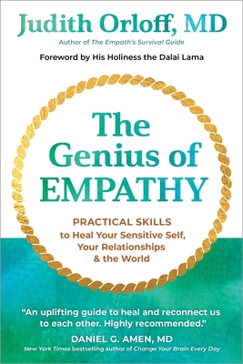 The Genius of Empathy: Practical Skills to Heal Your Sensitive Self, Your Relationships, and the World - Orloff, Judith, and Lama, Dalai (Foreword by)