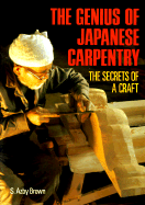 The Genius of Japanese Carpentry: The Secrets of a Craft