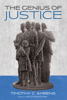 The Genius of Justice - Ahrens, Timothy C, and Brueggemann, Walter (Foreword by)