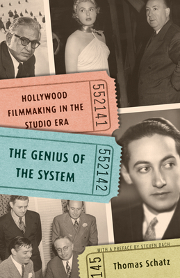 The Genius of the System: Hollywood Filmmaking in the Studio Era - Schatz, Thomas, Professor, and Bach, Steven (Preface by)