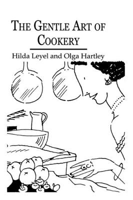 The Gentle Art Of Cookery - Leyel, Hilda, and Hartley, Olga