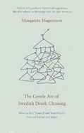 The Gentle Art of Swedish Death Cleaning: How to Free Yourself and Your Family from a Lifetime of Clutter