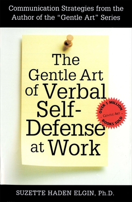The Gentle Art of Verbal Self Defense at Work - Elgin, Suzette Haden
