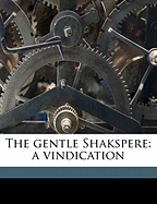 The Gentle Shakspere: A Vindication