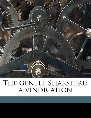 The Gentle Shakspere: A Vindication - Yeatman, John Pym