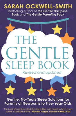 The Gentle Sleep Book: Gentle, No-Tears, Sleep Solutions for Parents of Newborns to Five-Year-Olds - Ockwell-Smith, Sarah