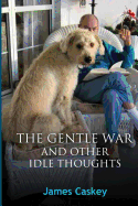 The Gentle War and Other Idle Thoughts