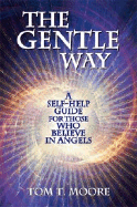 The Gentle Way: A Self-Help Guide for Those Who Believe in Angels